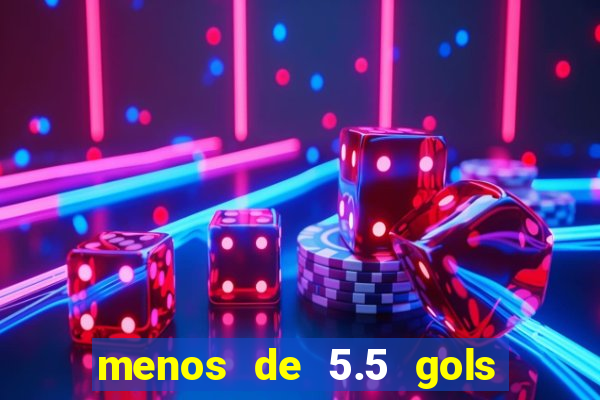 menos de 5.5 gols o que significa